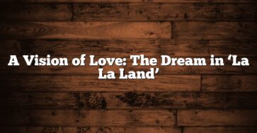 A Vision of Love: The Dream in ‘La La Land’