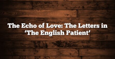 The Echo of Love: The Letters in ‘The English Patient’