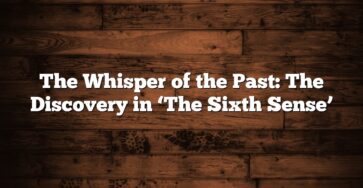 The Whisper of the Past: The Discovery in ‘The Sixth Sense’